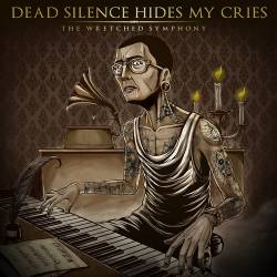 Dead Silence Hides My Cries : The Wretched Symphony